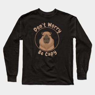 Capybara - Dont Worry Be Capy Long Sleeve T-Shirt